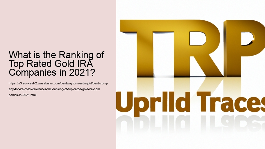 What is the Ranking of Top Rated Gold IRA Companies in 2021?