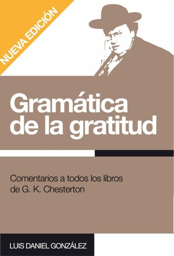 Gramática de la gratitud. Comentarios a todos los libros de G.K. Chesterton