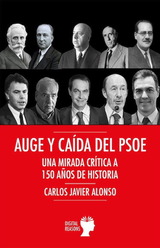 Auge y caída del PSOE - Carlos Javier Alonso