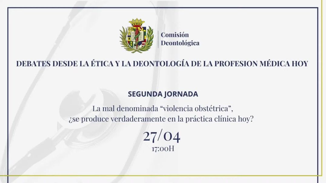 DEBATES DESDE LA ÉTICA Y LA DEONTOLOGÍA DE LA PROFESIÓN MÉDICA HOY⁣ 2ªJORNADA