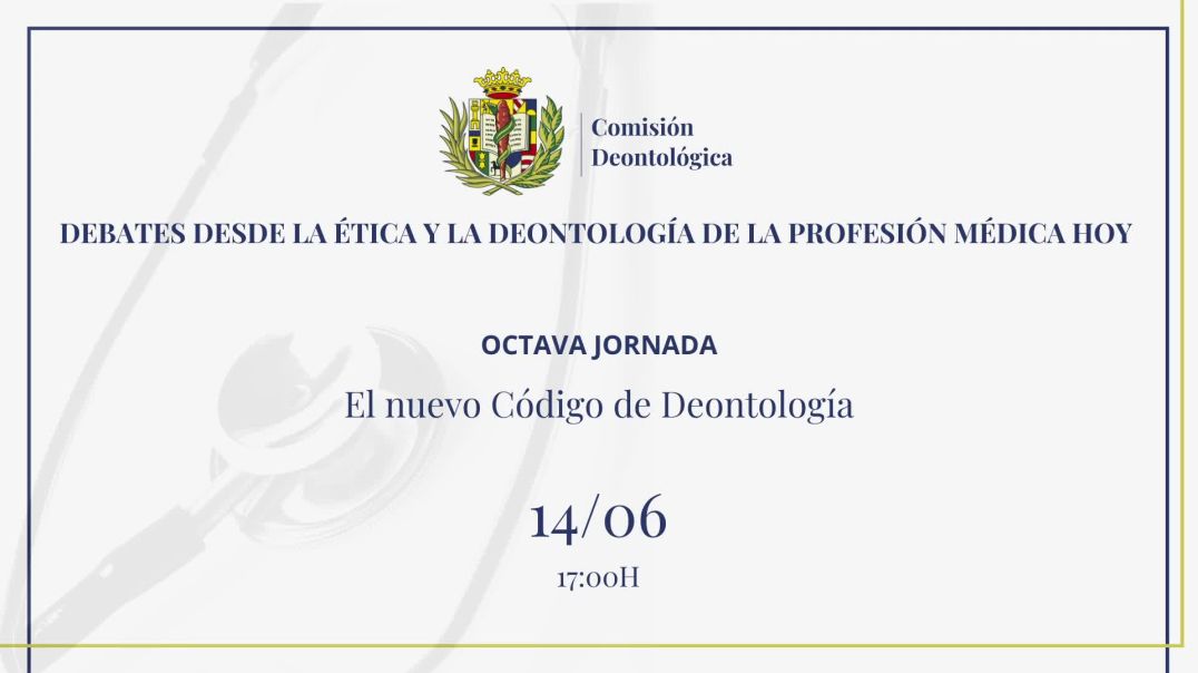 DEBATES DESDE LA ÉTICA Y LA DEONTOLOGÍA DE LA PROFESIÓN MÉDICA HOY⁣ 8ª JORNADA