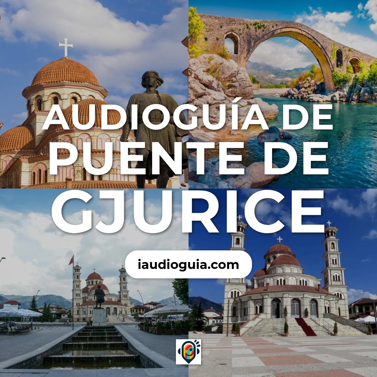 Audioguía de Puente Gjurice