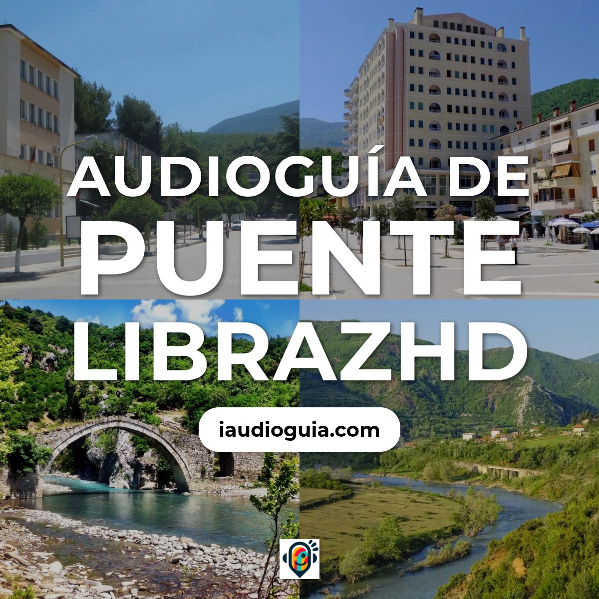 Audioguía de Puente Librazhd