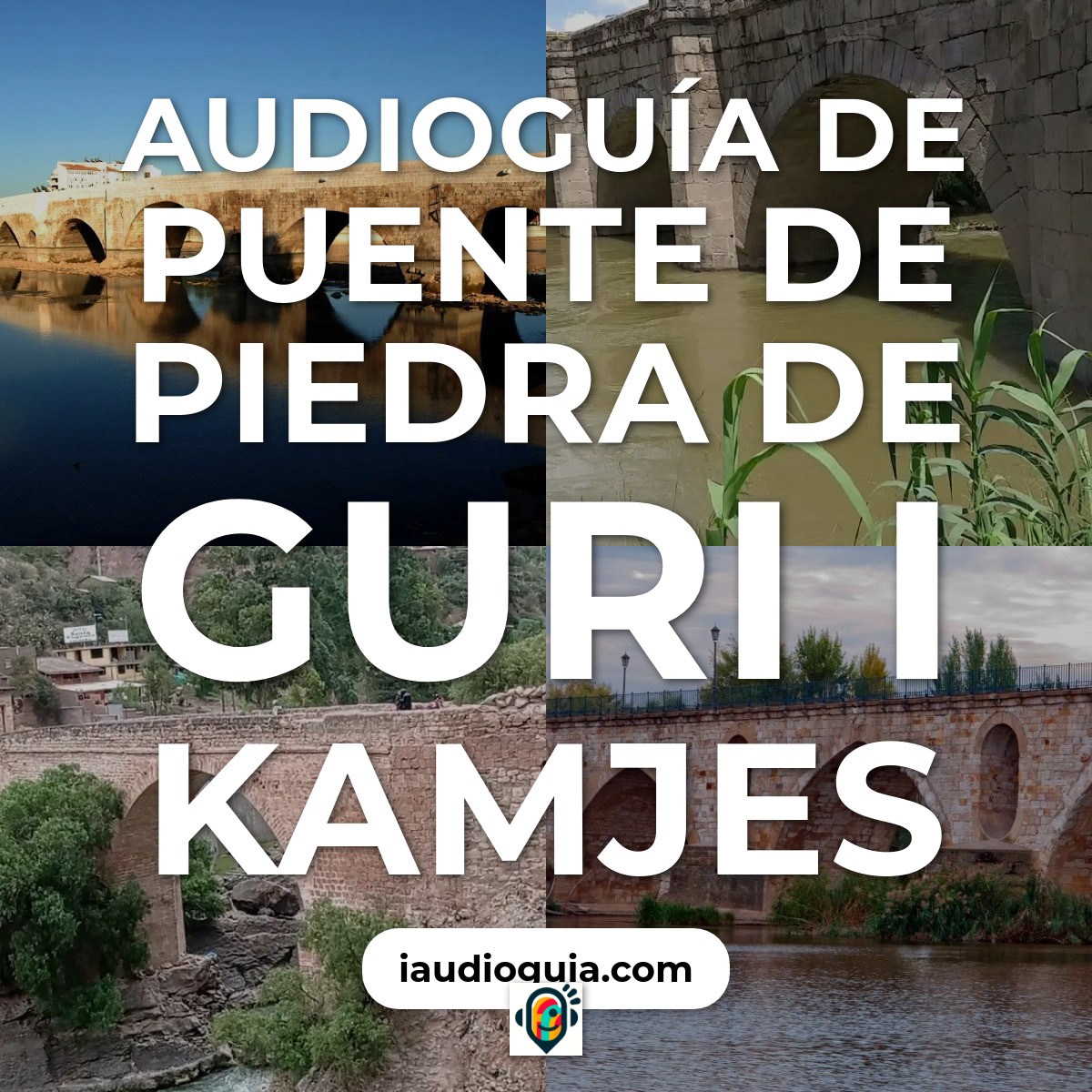 Audioguía de Puente Piedra Guri I Kamjes