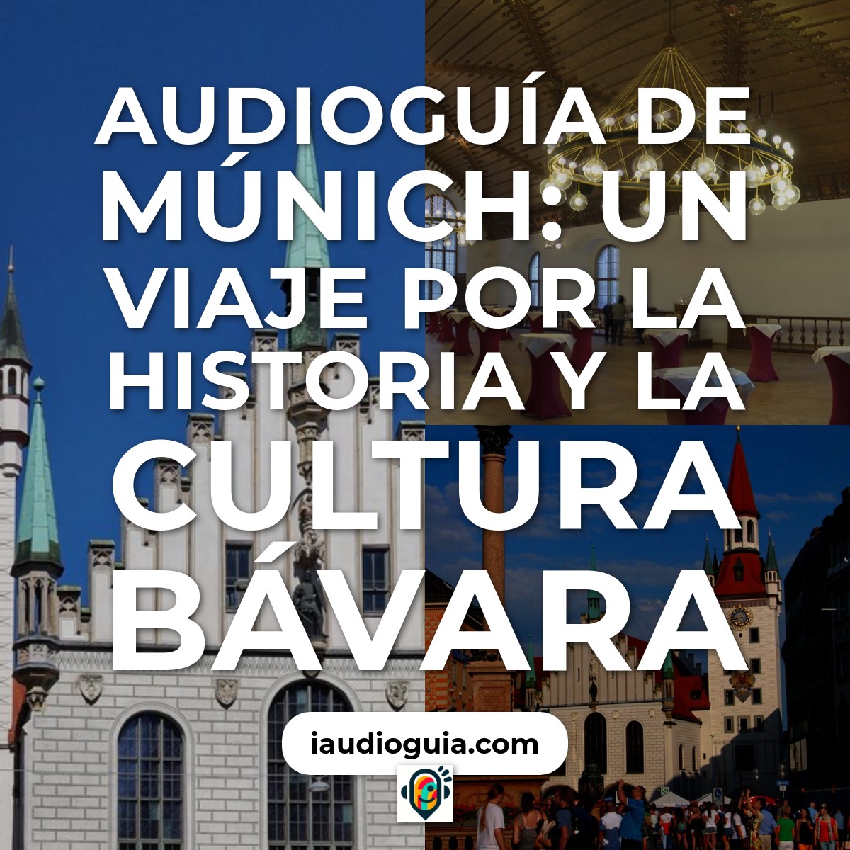 Audioguía de Múnich: Un Viaje por la Historia y la Cultura Bávara