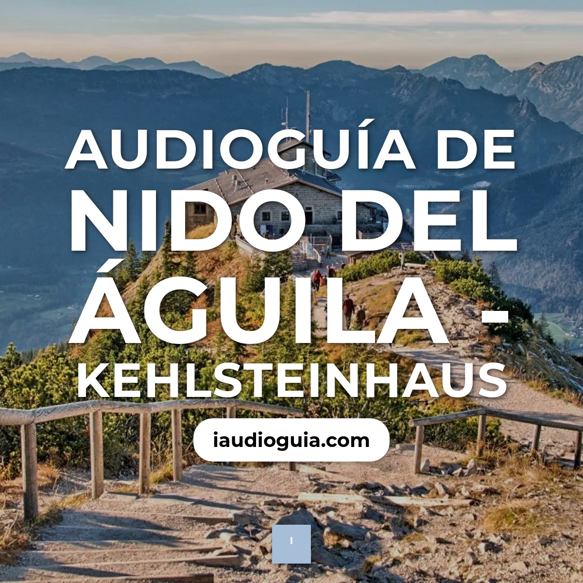 Audioguía de Nido Del Aguila Kehlsteinhaus