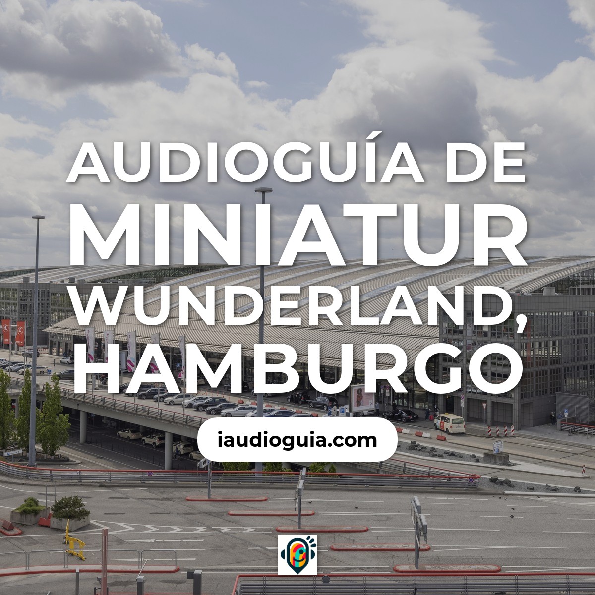 Audioguía de Miniatur Wunderland, Hamburgo