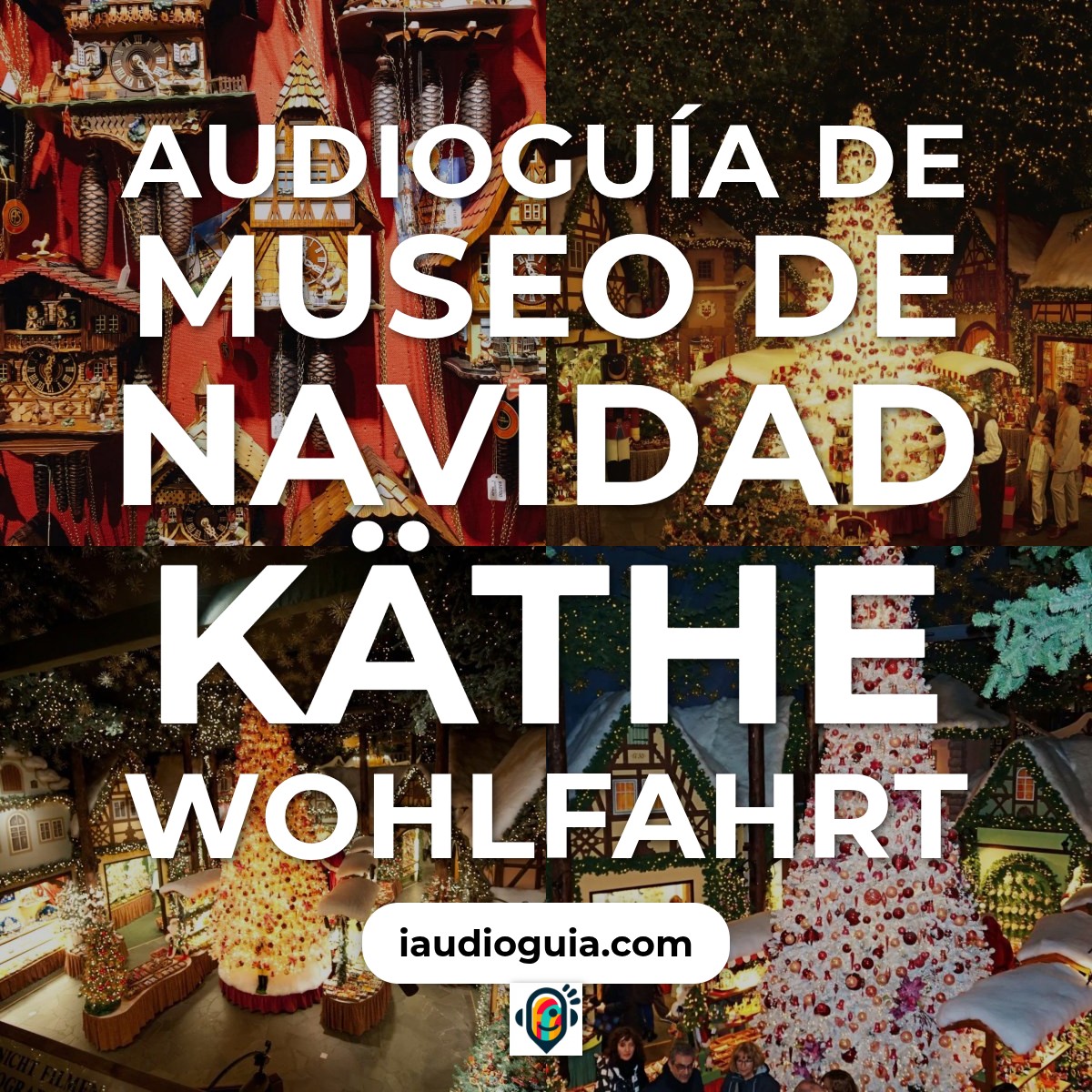 Audioguía de Museo Navidad Kathe Wohlfahrt