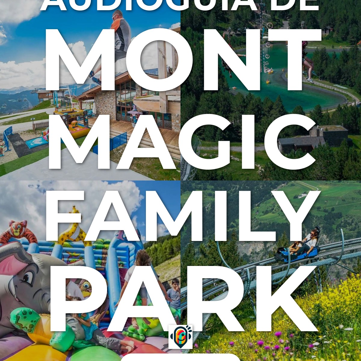 Audioguía de Mont Magic Family Park