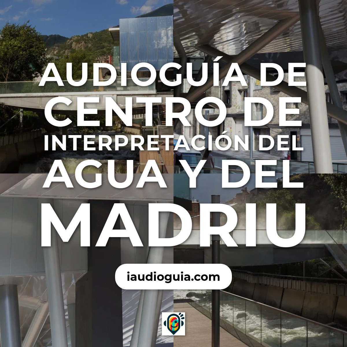 Audioguía de Centro Interpretacion Del Agua Del Madriu