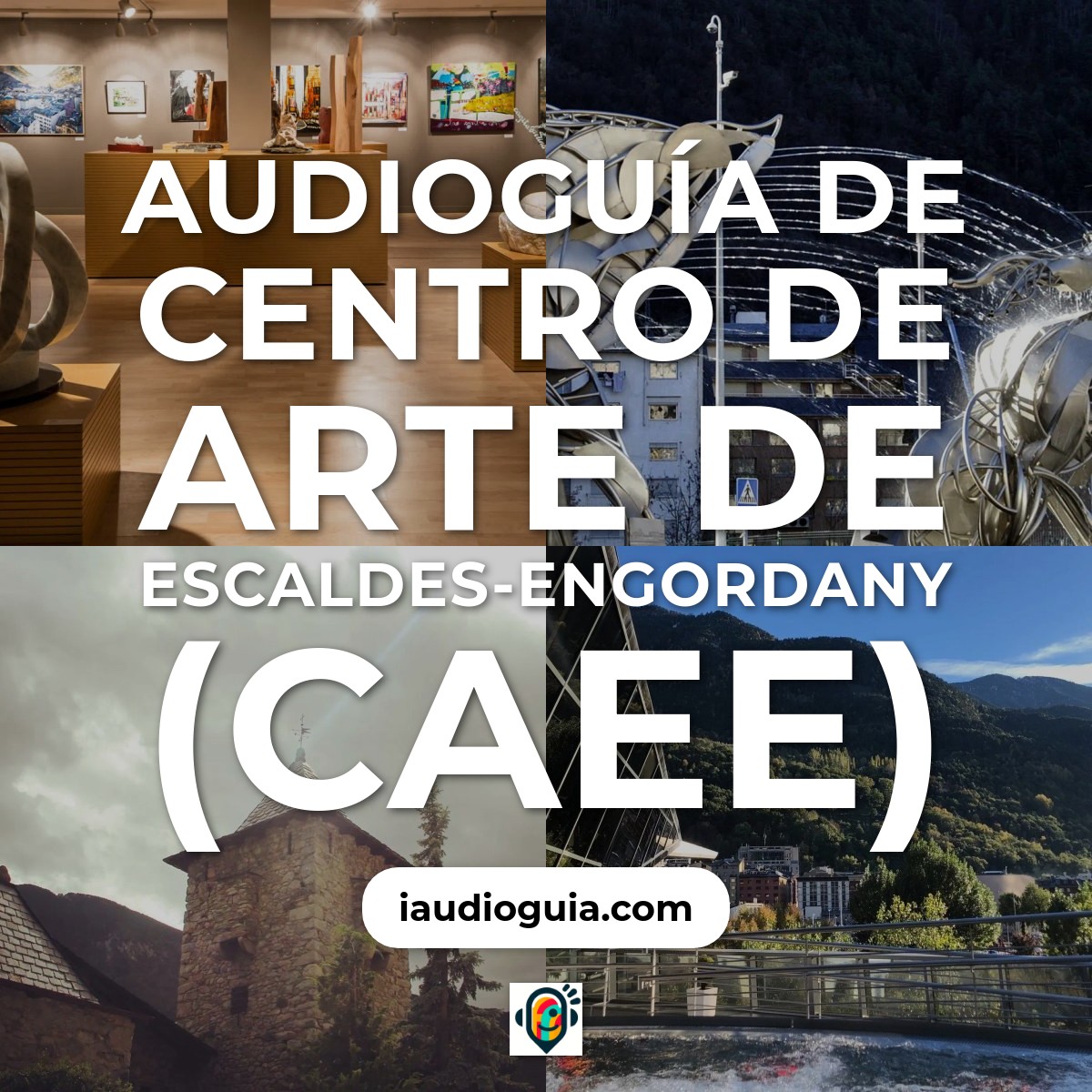 Audioguía de Centro de Arte de Escaldes-Engordany (CAEE)