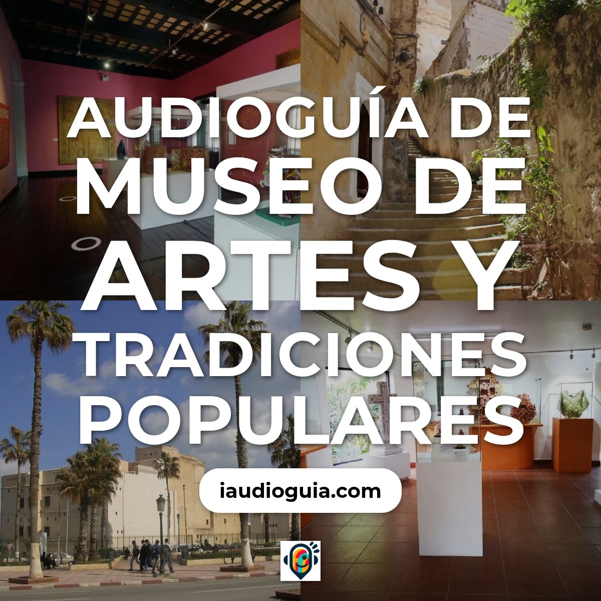 Audioguía de Museo Artes Tradiciones Populares