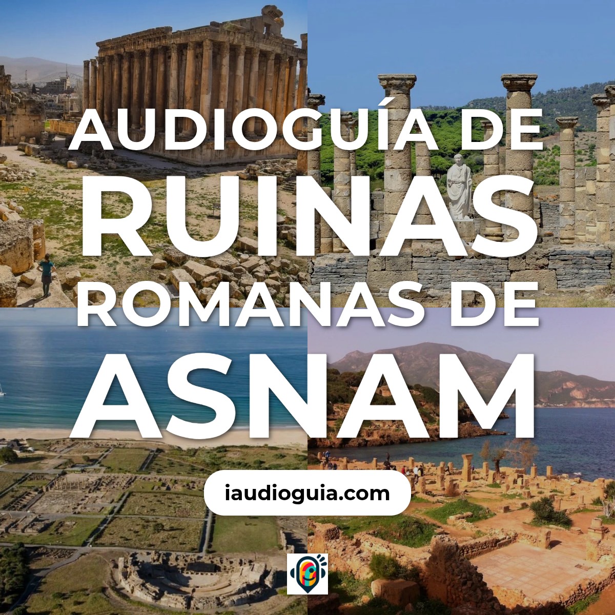 Audioguía de Ruinas Romanas Asnam