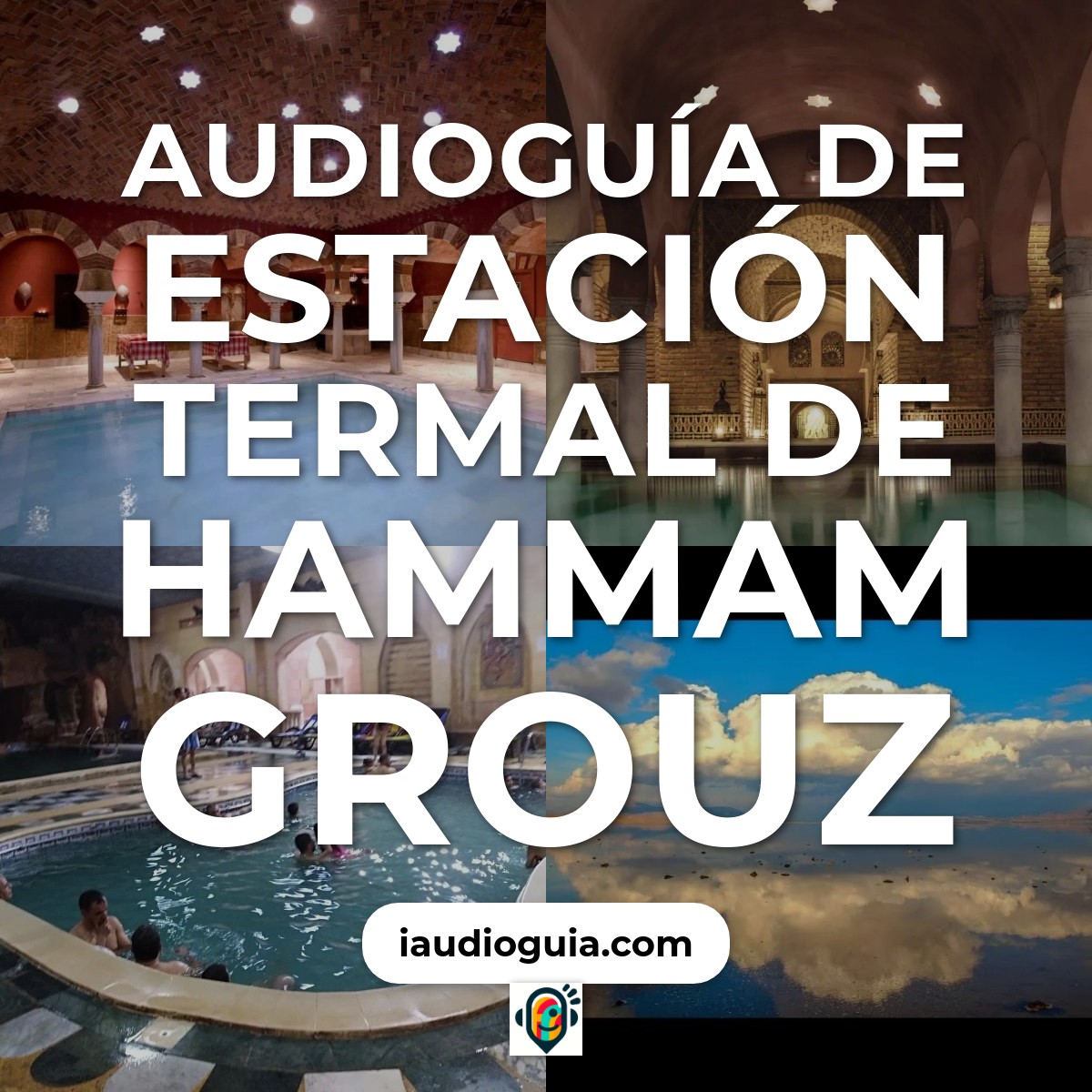 Audioguía de Estacion Termal Hammam Grouz