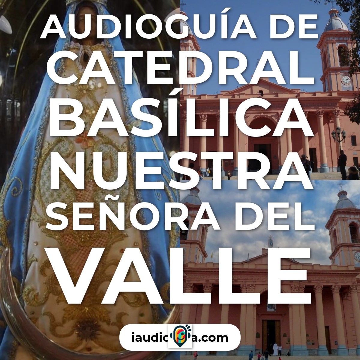 Audioguía de Catedral Basilica Nuestra Senora Del Valle