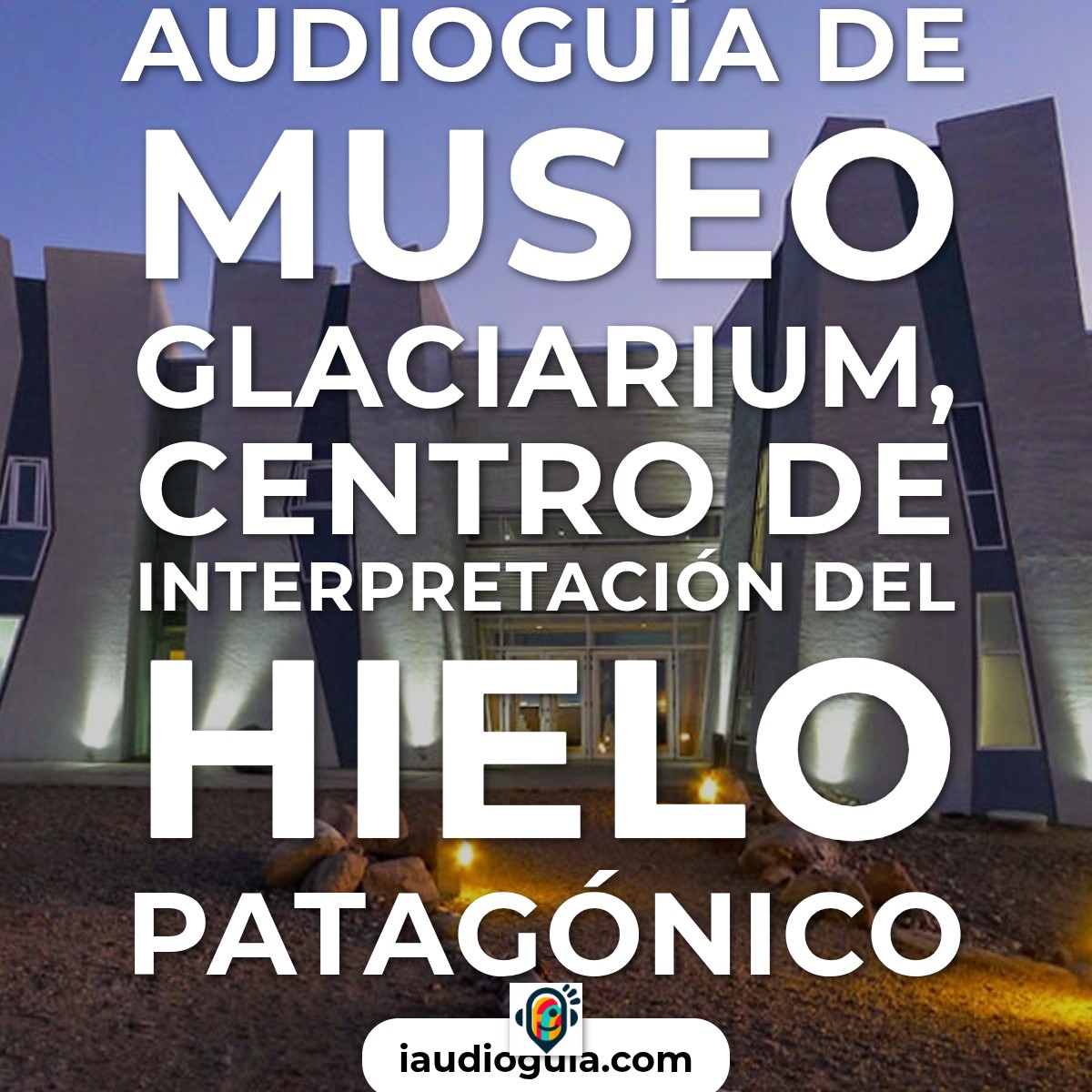 Audioguía de El Calafate