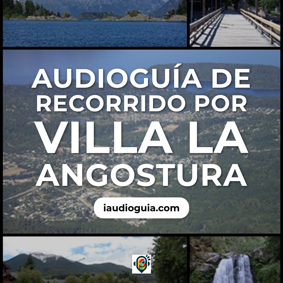 Audioguía de Recorrido por Villa La Angostura