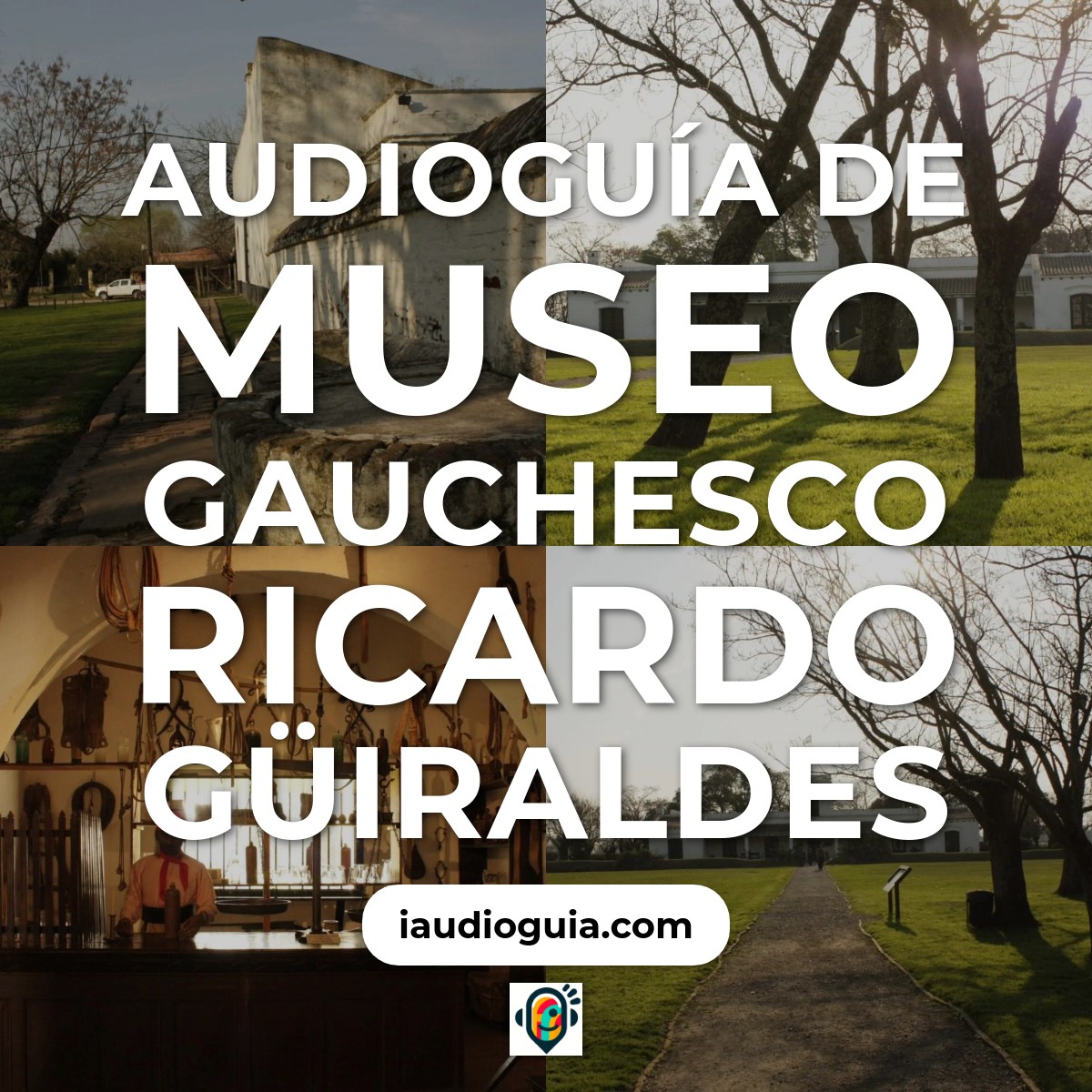 Audioguía de Museo Gauchesco Ricardo Guiraldes