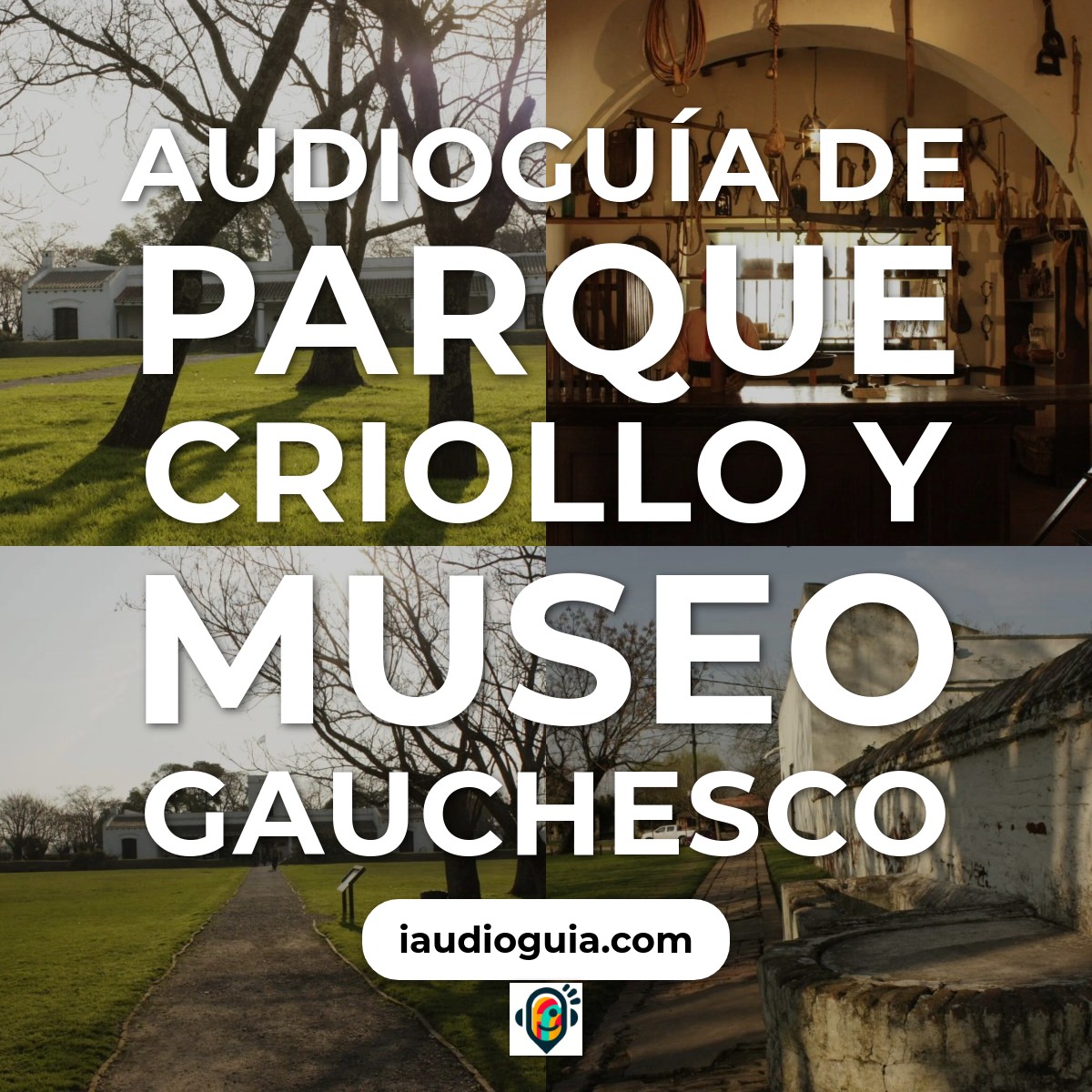Audioguía de Parque Criollo Museo Gauchesco