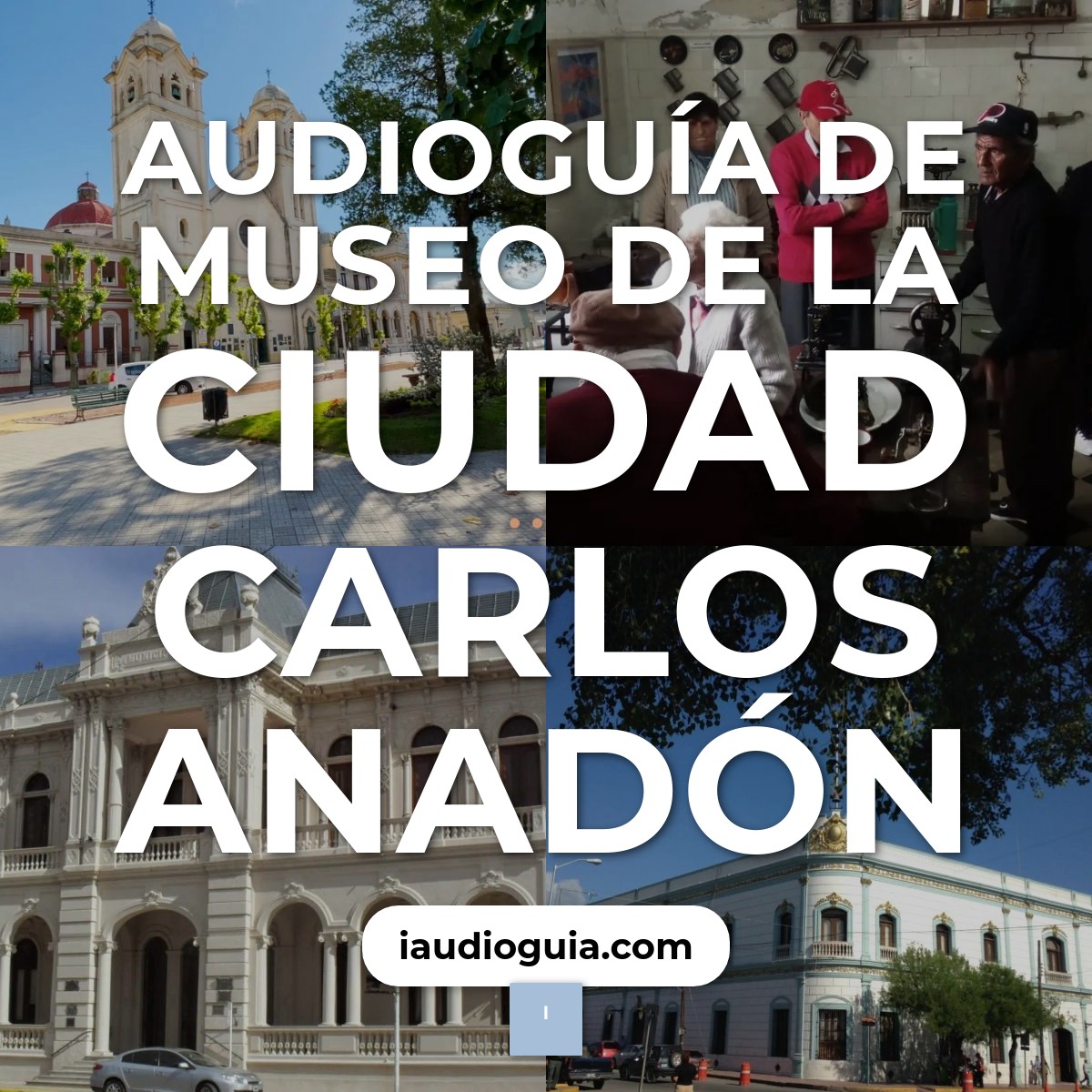 Audioguía de Museo Ciudad Carlos Anadon