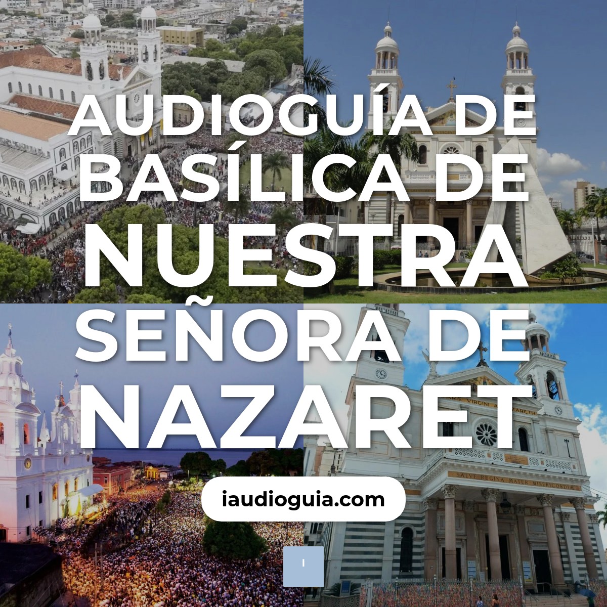 Audioguía de Basilica Nuestra Senora Nazaret