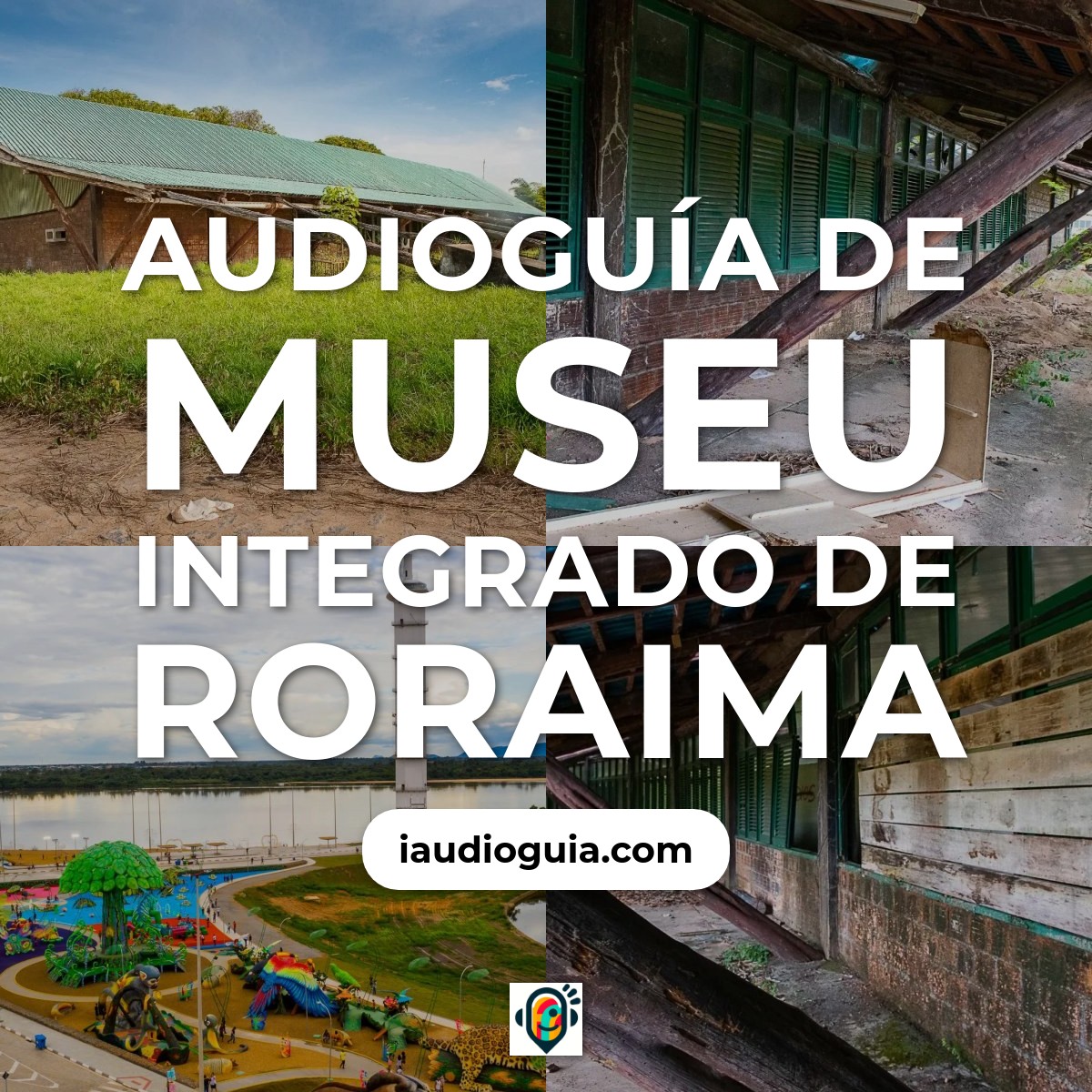 Audioguía de Museu Integrado Roraima