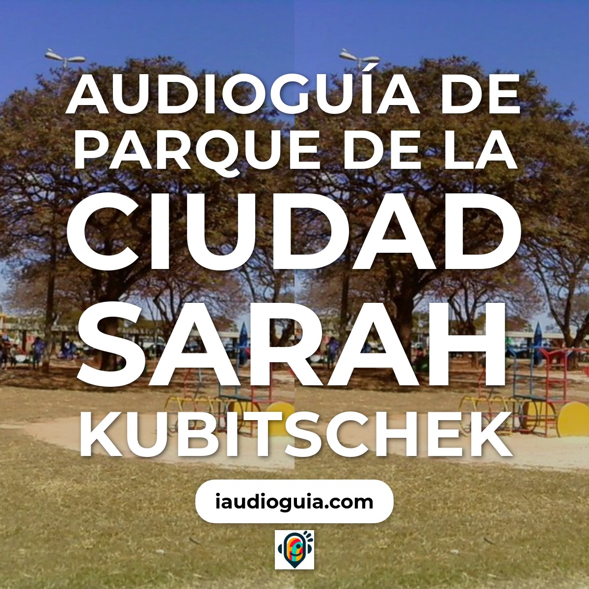 Audioguía de Parque Ciudad Sarah Kubitschek