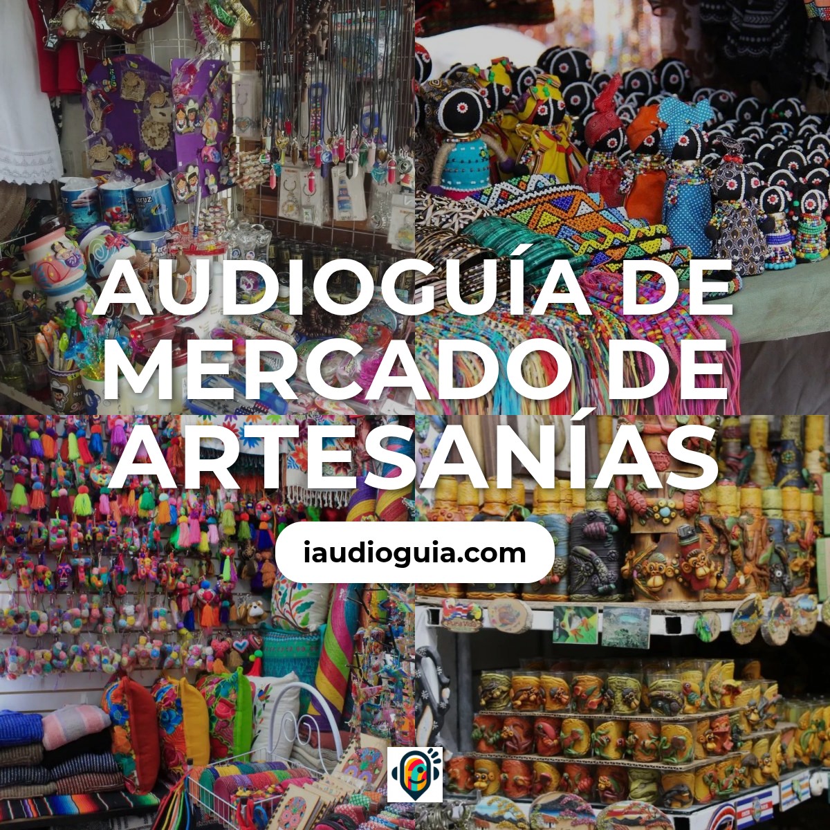 Audioguía de Mercado Artesanias