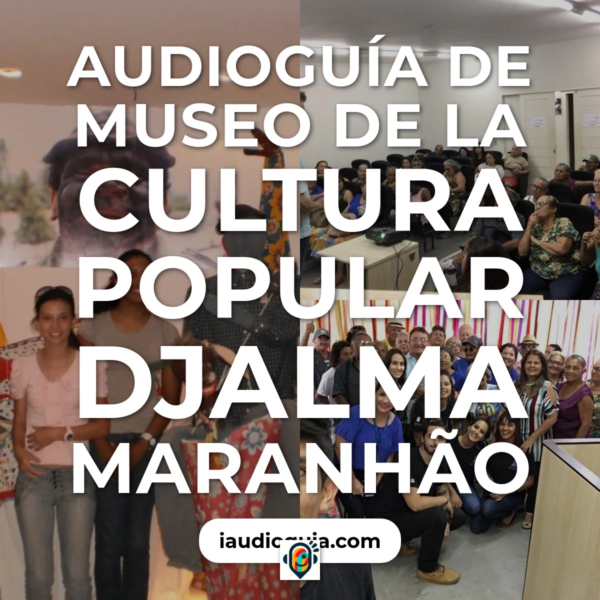 Audioguía de Museo Cultura Popular Djalma Maranhao