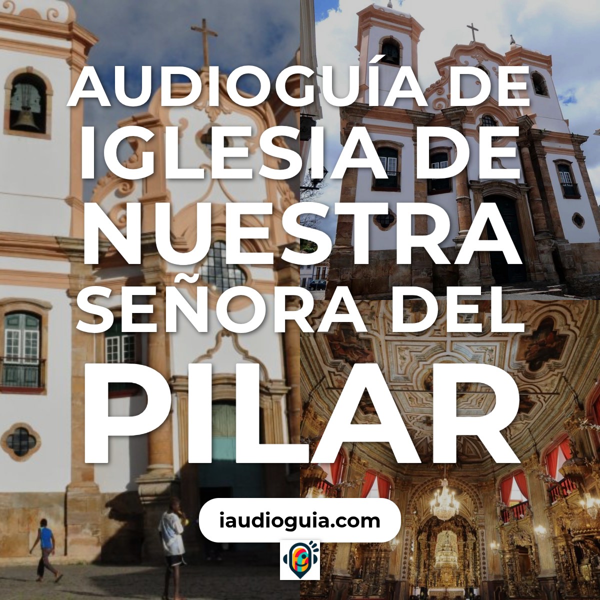 Audioguía de Iglesia Nuestra Senora Del Pilar