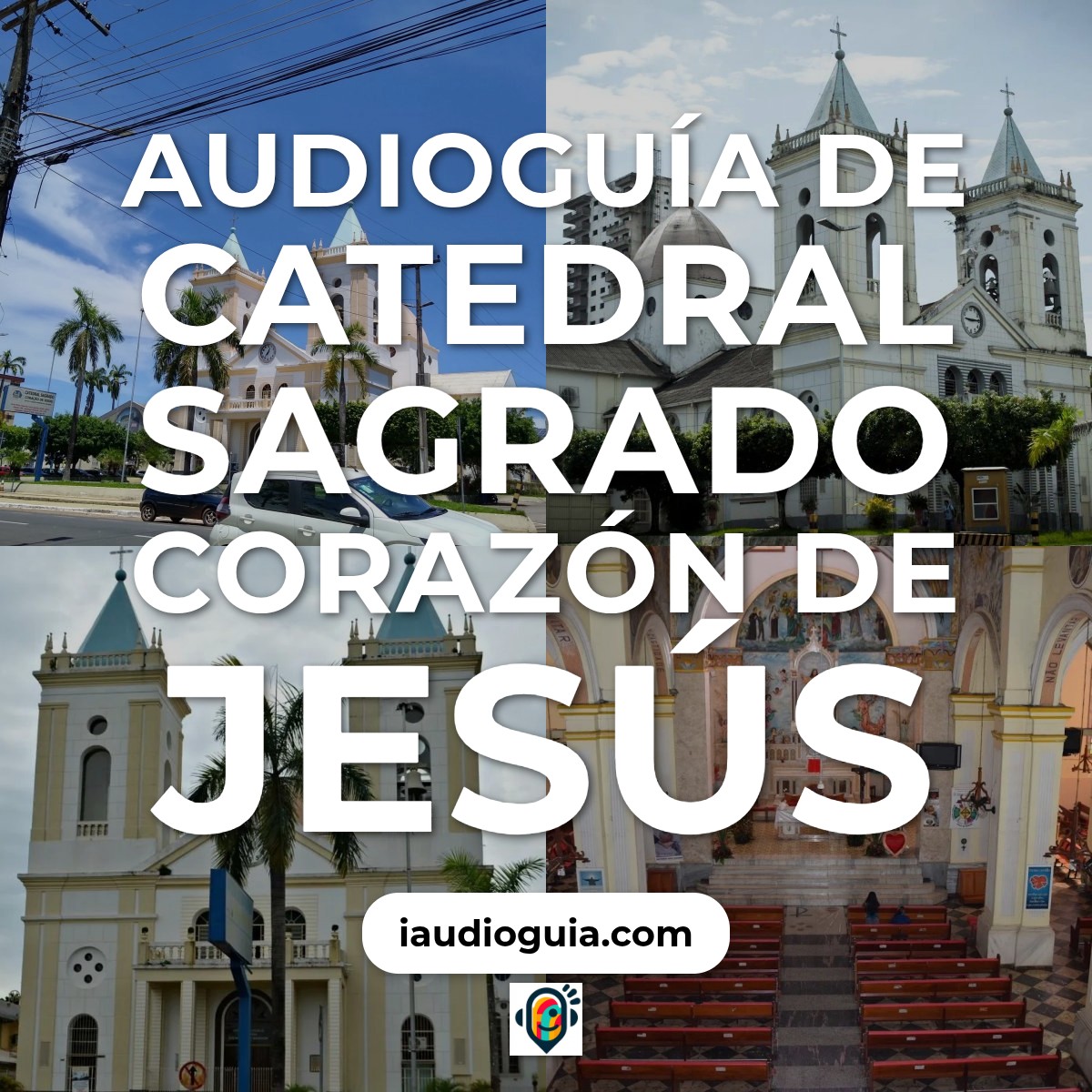 Audioguía de Catedral Sagrado Corazon Jesus