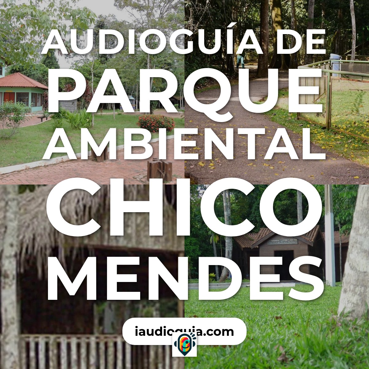 Audioguía de Parque Ambiental Chico Mendes