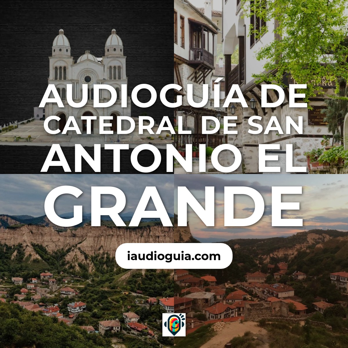 Audioguía de Catedral San Antonio Grande