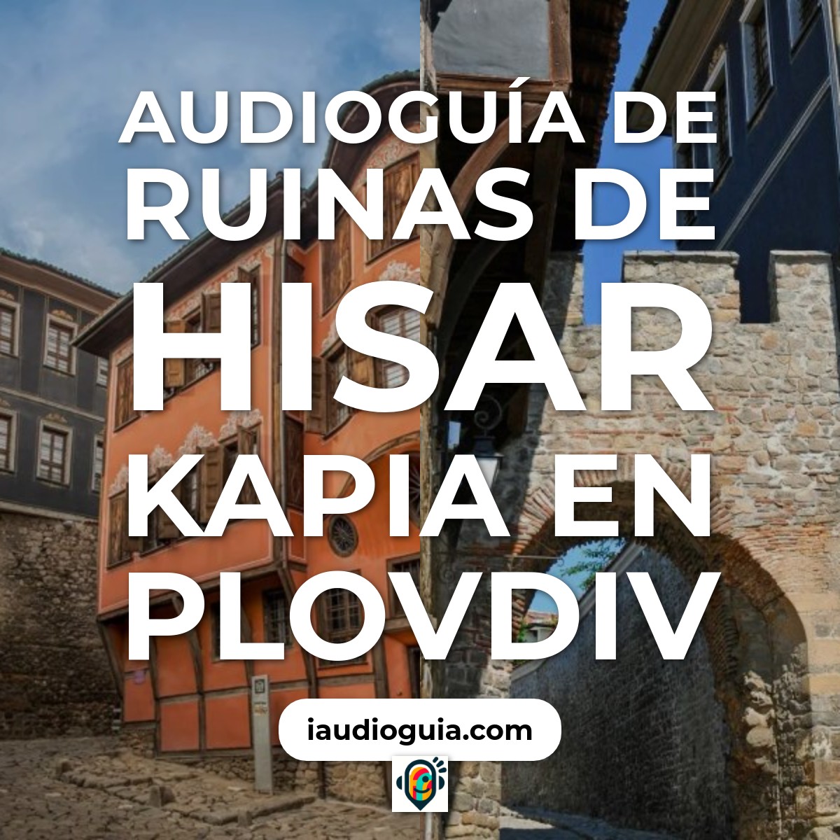 Audioguía de Ruinas Hisar Kapia