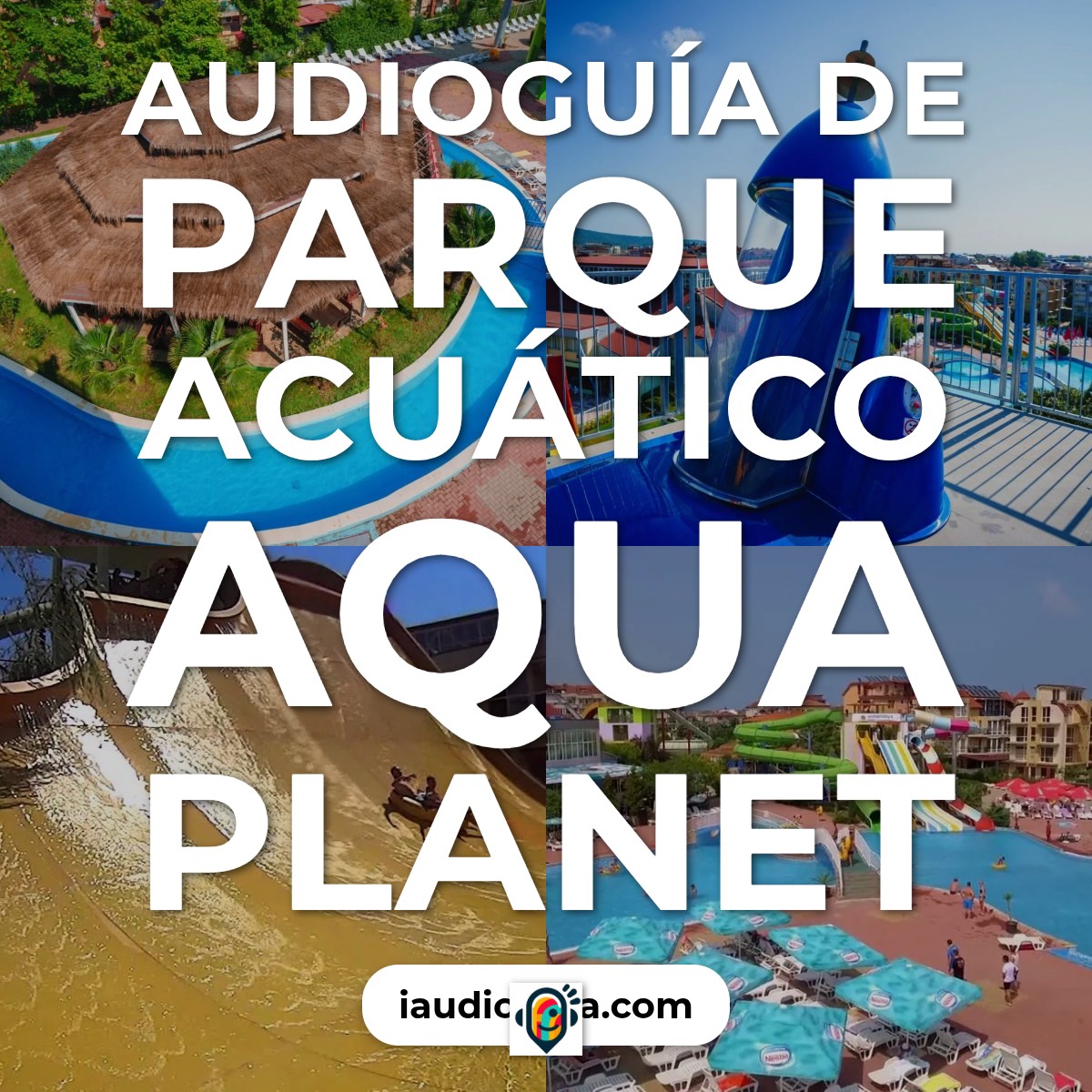 Audioguía de Parque Acuatico Aqua Planet