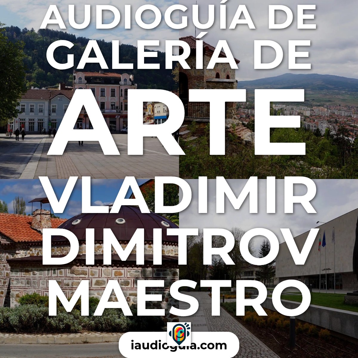 Audioguía de Galeria Arte Vladimir Dimitrov Maestro