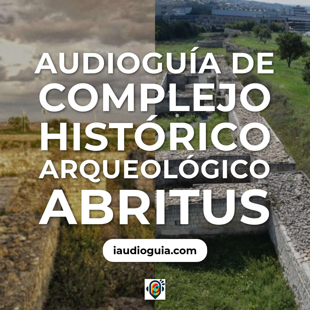 Audioguía de Complejo Historico Arqueologico Abritus