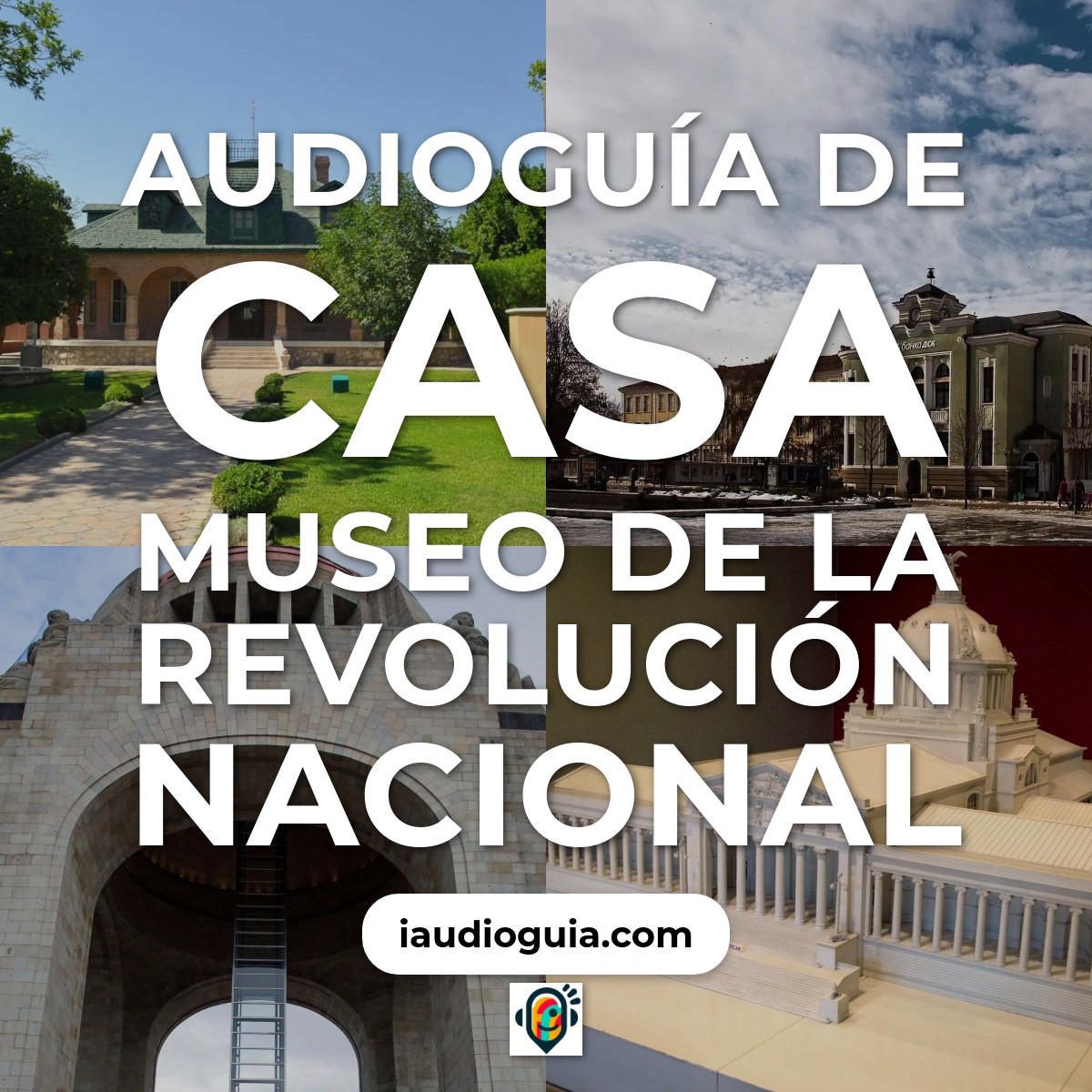 Audioguía de Casa Museo Revolucion Nacional