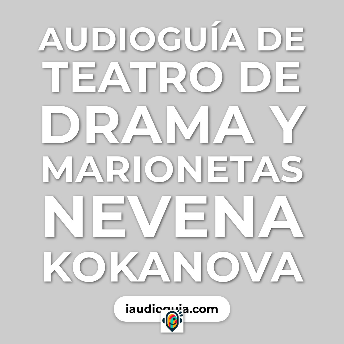 Audioguía de Teatro Drama Marionetas Nevena Kokanova