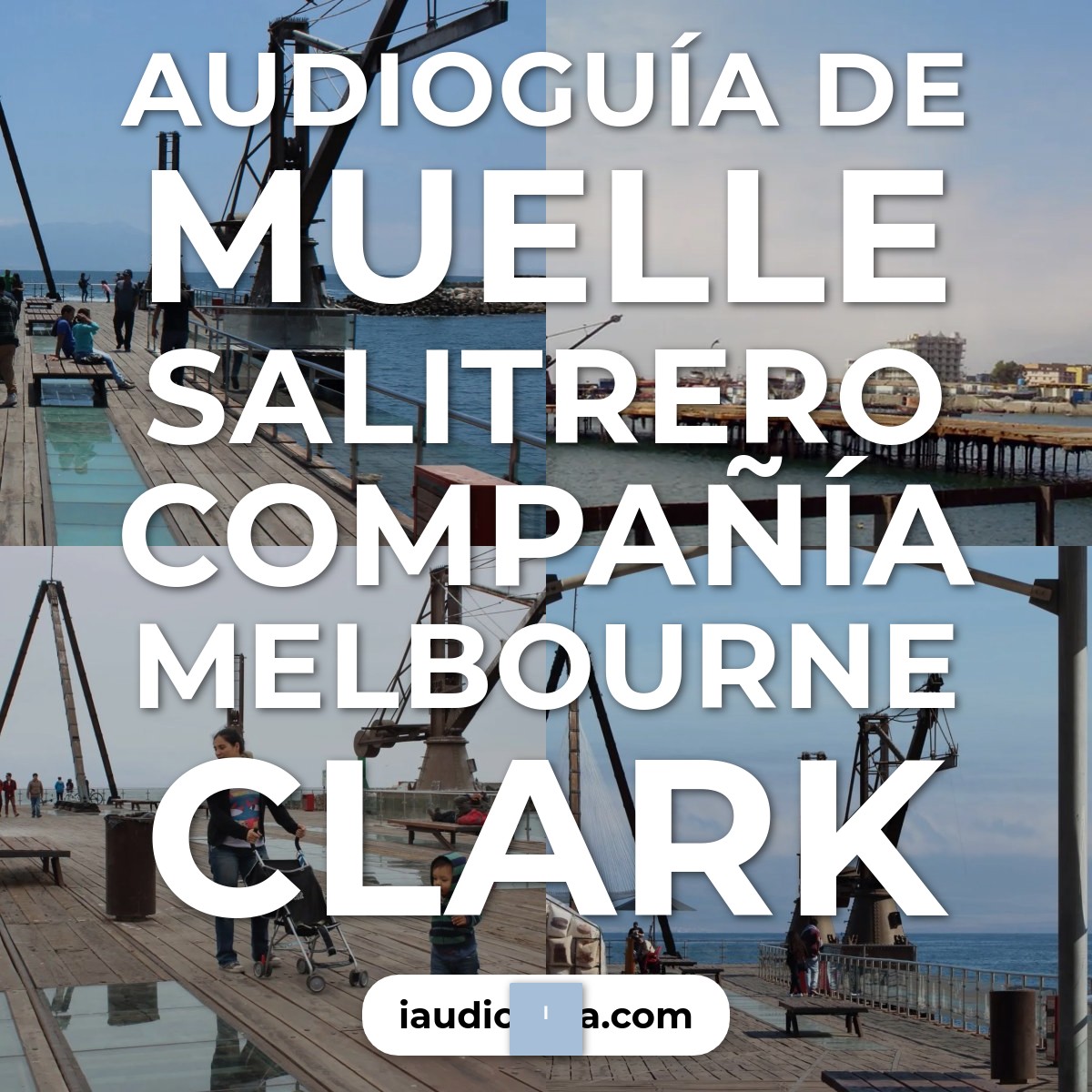 Audioguía de Muelle Salitrero Compania Melbourne Clark