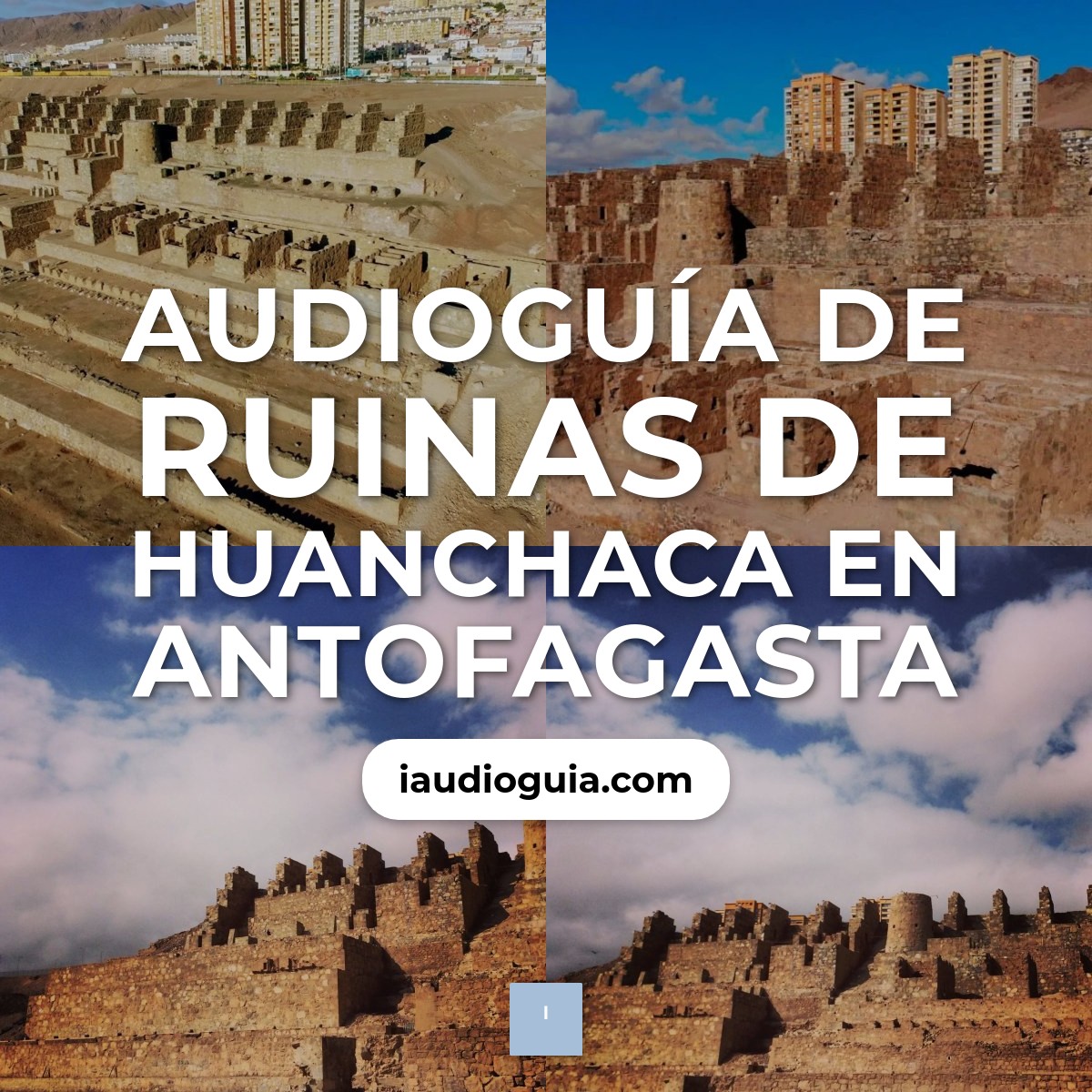 Audioguía de Ruinas Huanchaca