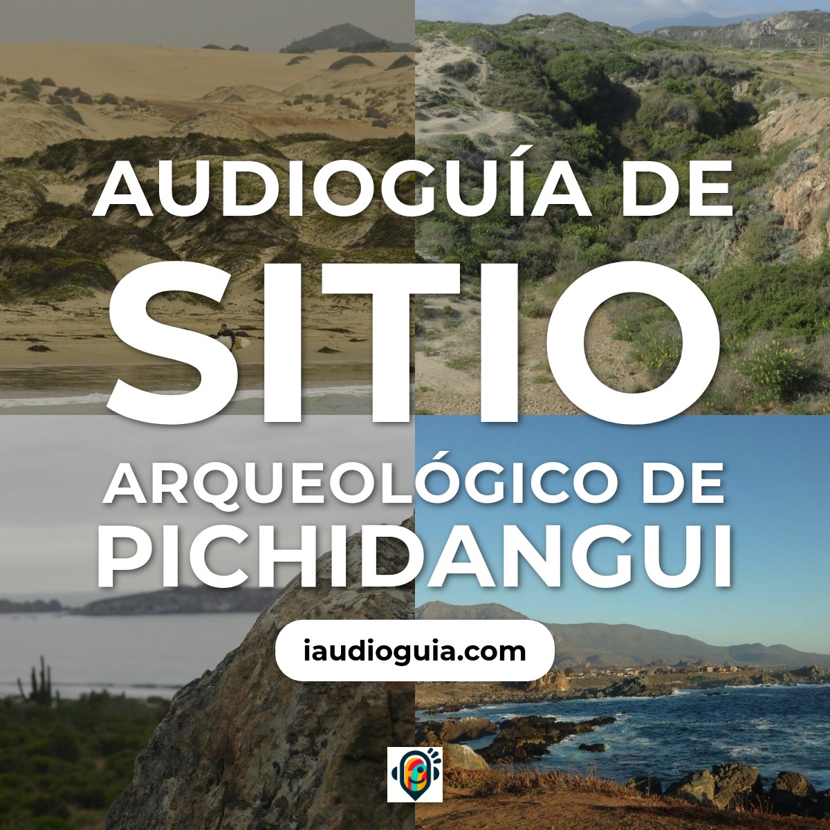 Audioguía de Sitio Arqueologico Pichidangui