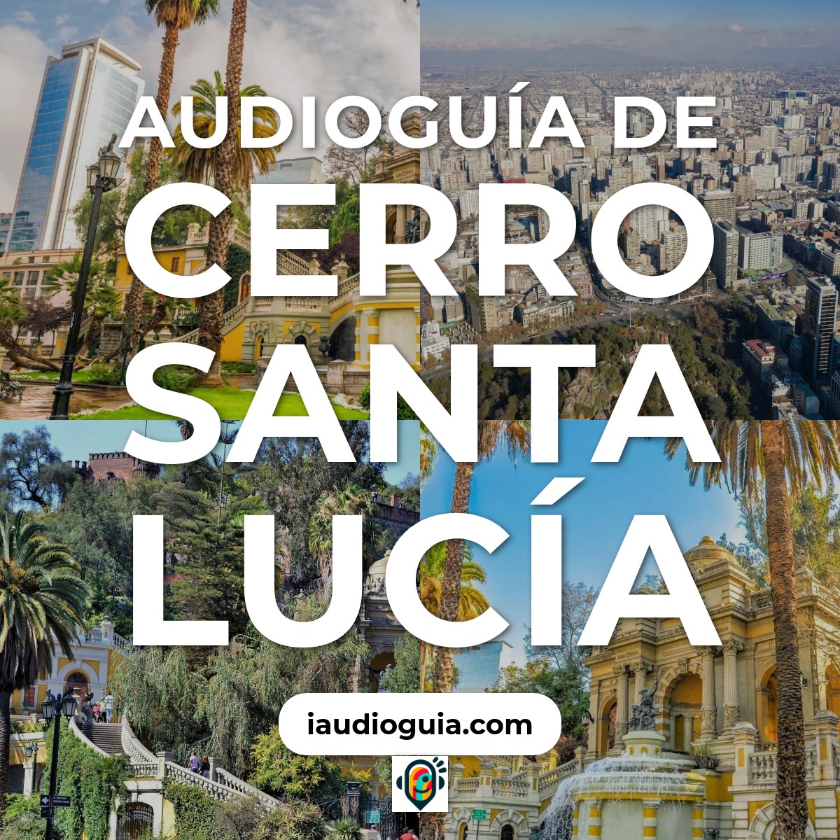 Audioguía de Cerro Santa Lucia