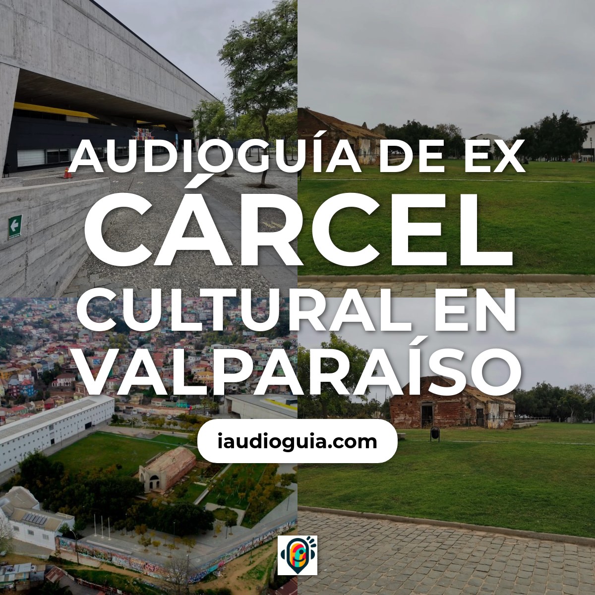 Audioguía de Ex Cárcel Cultural en Valparaíso
