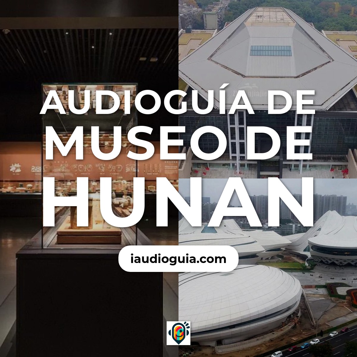 Audioguía de Museo Hunan