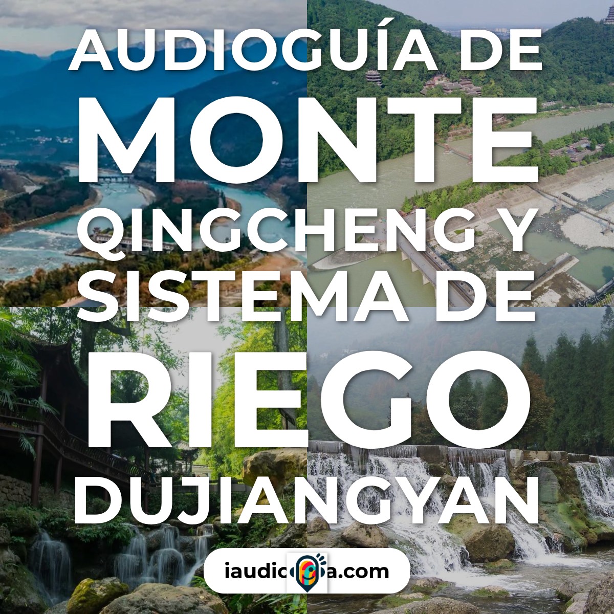 Audioguía de Monte Qingcheng Sistema Riego Dujiangyan