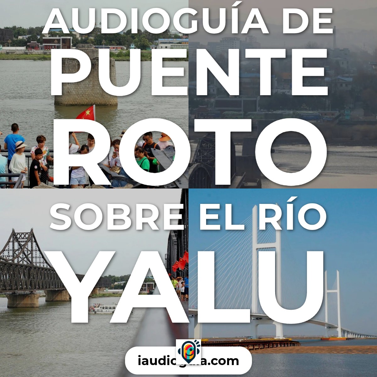 Audioguía de Puente Roto Sobre Rio Yalu