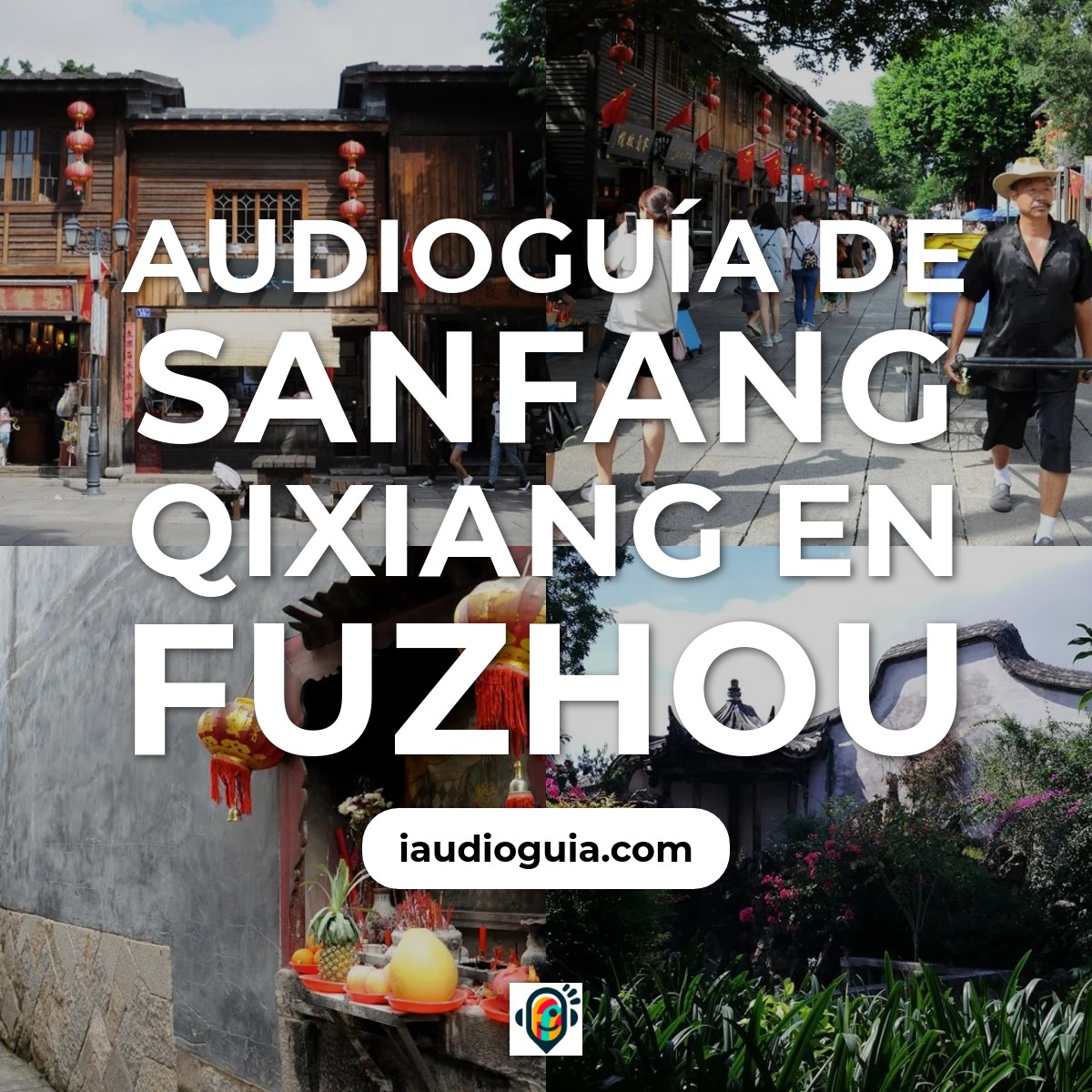 Audioguía de Sanfang Qixiang