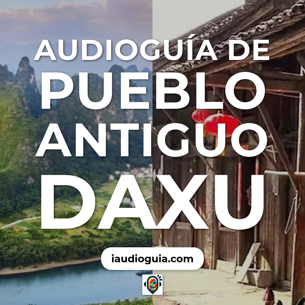 Audioguía de Pueblo Antiguo Daxu