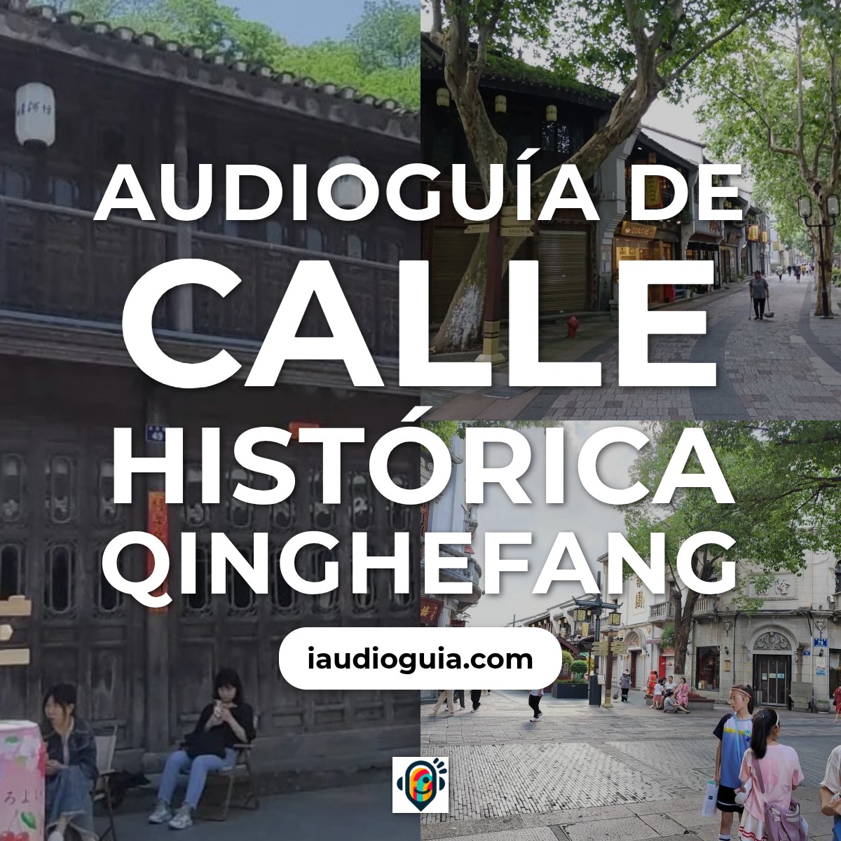 Audioguía de Calle Historica Qinghefang
